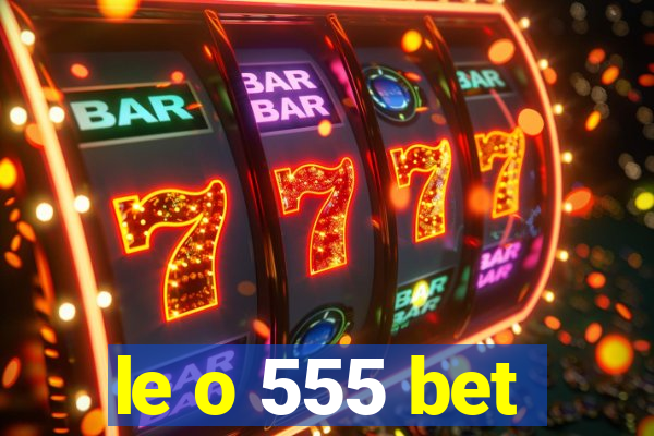 le o 555 bet